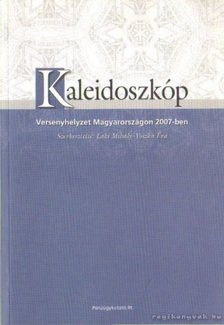 Voszka Éva, Laki Mihály - Kaleidoszkóp versenyhelyzet magyarországon 2007-ben [antikvár]