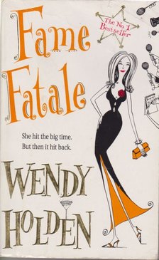 Wendy Holden - Fame Fatale [antikvár]