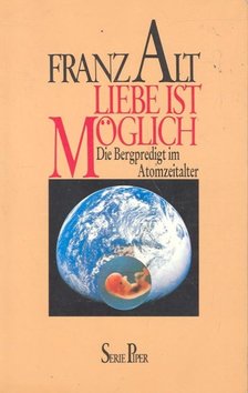 ALT, FRANZ - Liebe ist möglich [antikvár]