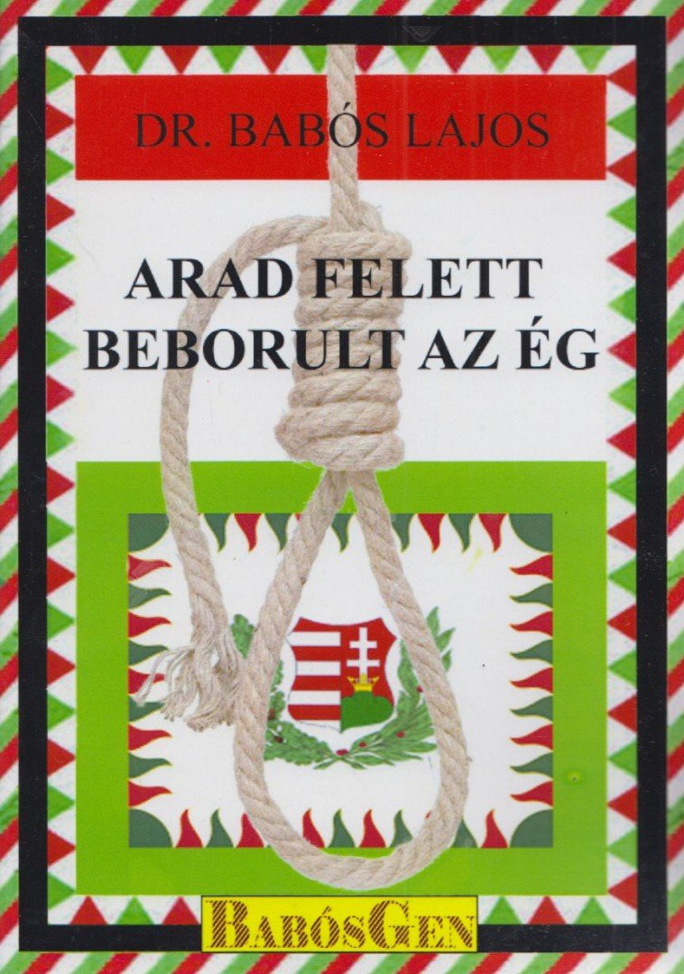 dr. Babós Lajos - Arad felett beborul az ég (aláírt) [antikvár]