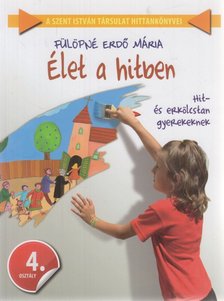 Fülöpné Erdő Mária - Élet a hitben 4. [antikvár]