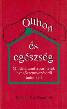 Randall Earl Dunford - Otthon és egészség [antikvár]