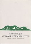 Lőrincze Lajos - Megnől az ember szíve [antikvár]