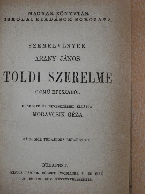 Arany János - Szemelvények Arany János Toldi szerelme czímű eposzából/Buda halála/Arany János válogatott kisebb költeményei/Irói arczképek IV. [antikvár]