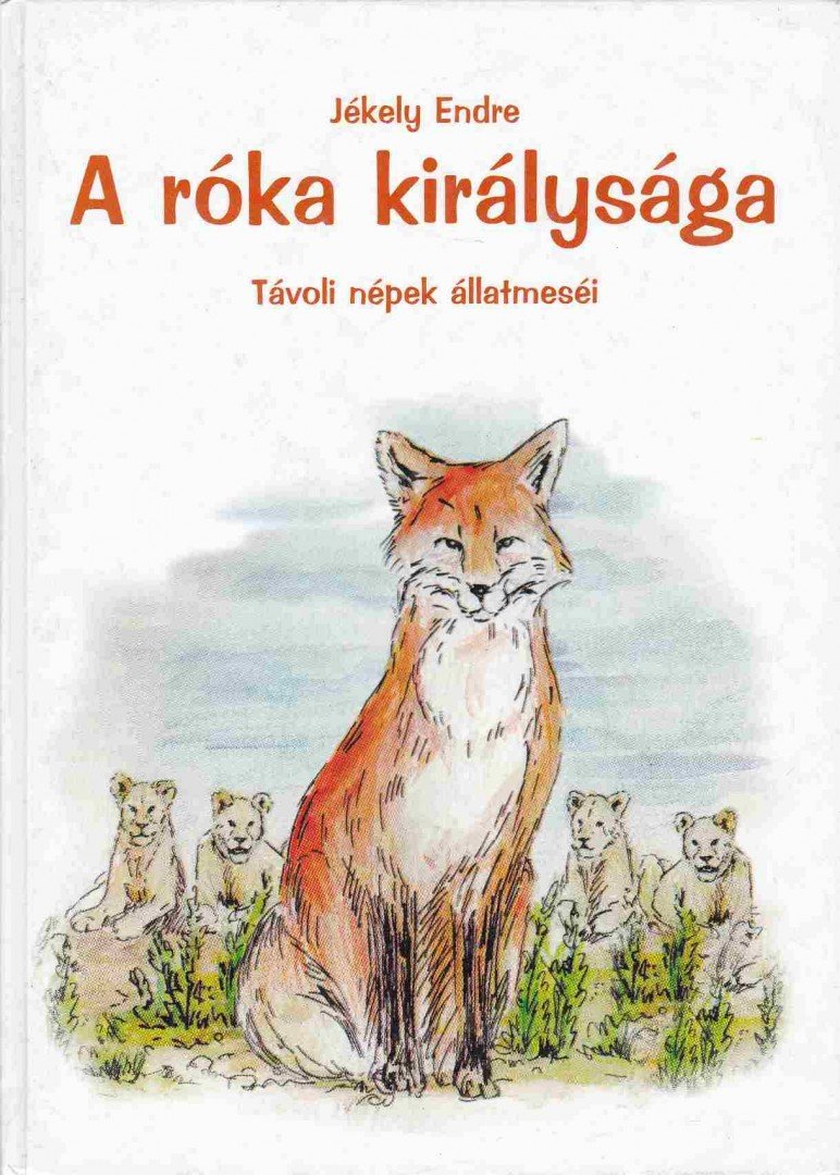 Jékely Endre - A róka királysága [antikvár]