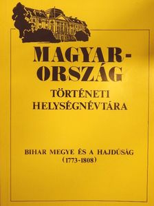 Magyarország történeti helységnévtára - Bihar megye és a Hajdúság (1773-1808) [antikvár]