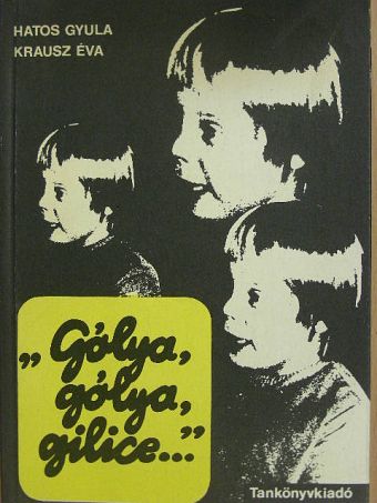 Hatos Gyula - "Gólya, gólya, gilice..." [antikvár]