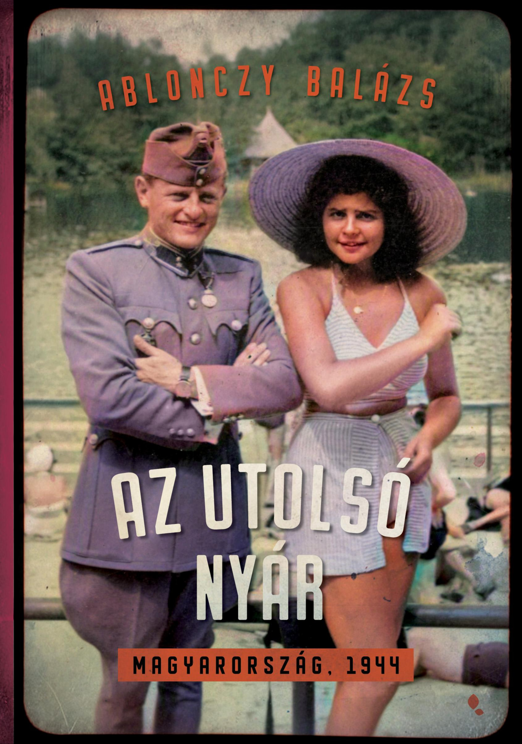 Ablonczy Balázs - Az utolsó nyár [eKönyv: epub, mobi]