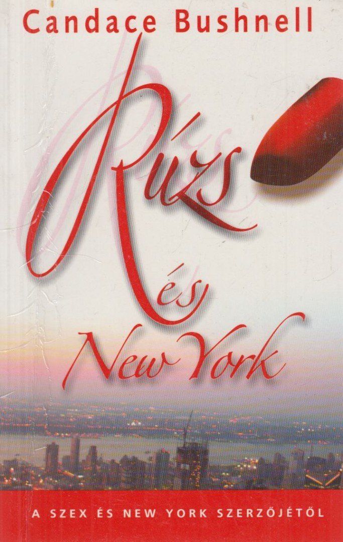 Bushnell, Candace - Rúzs és New York [antikvár]