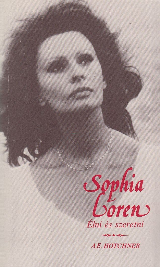 A. E. Hotchner - Sophia Loren [antikvár]