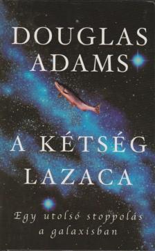 Douglas Adams - A kétség lazaca [antikvár]