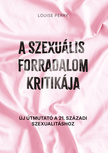 Louise Perry - A szexuális forradalom kritikája