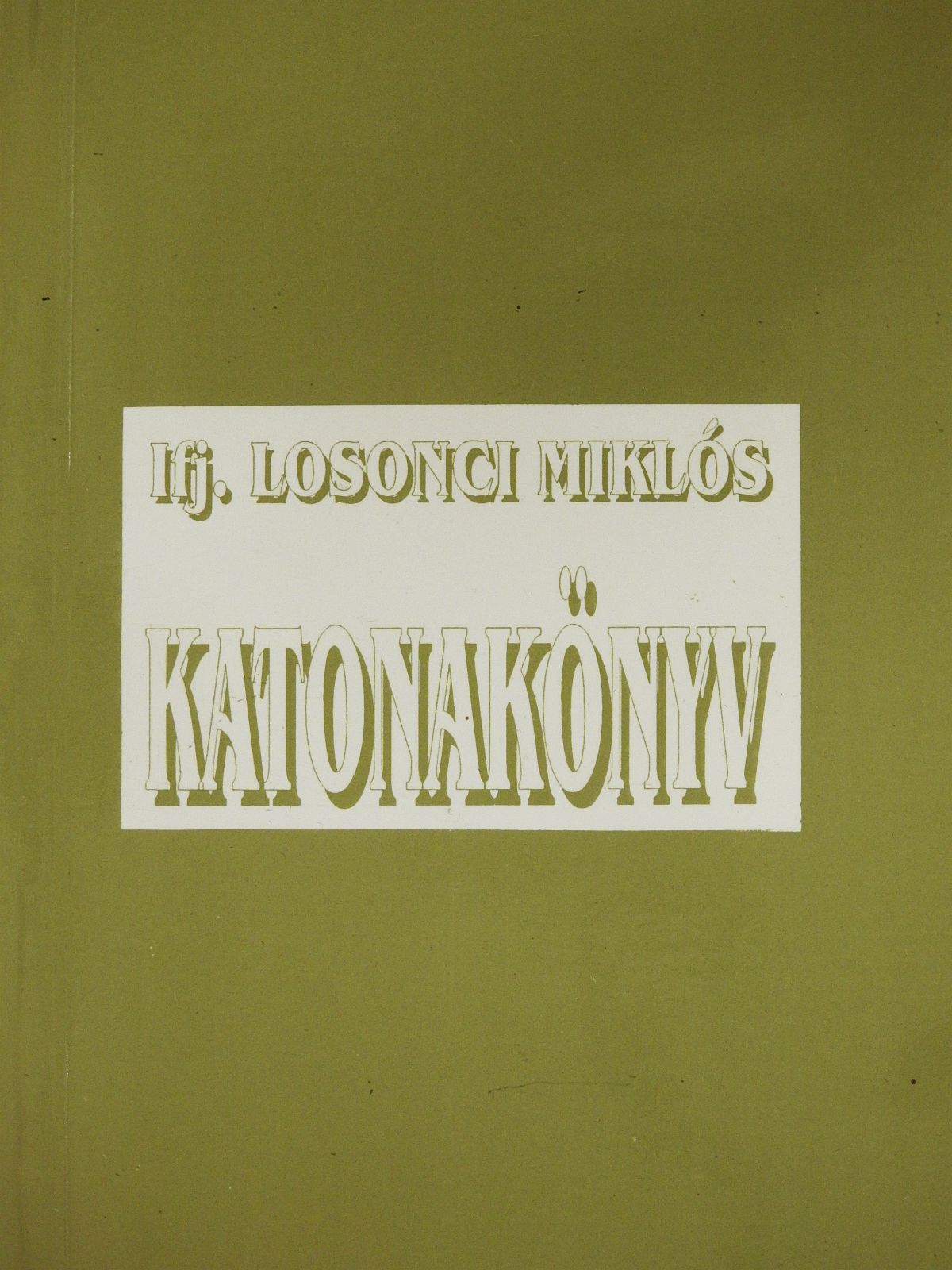 Ifj. Losonci Miklós - Katonakönyv (dedikált példány) (Fábry Sándor könyvtárából) [antikvár]