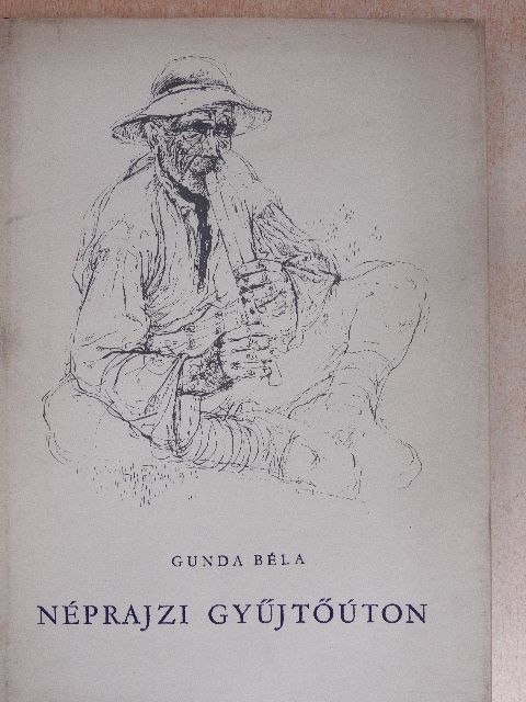 Gunda Béla - Néprajzi gyűjtőúton [antikvár]