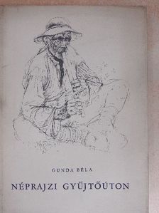 Gunda Béla - Néprajzi gyűjtőúton [antikvár]