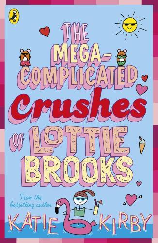 Katie Kirby - Lottie Brooks: The Mega-Complicated Crushes of Lottie Brooks (Book 3)