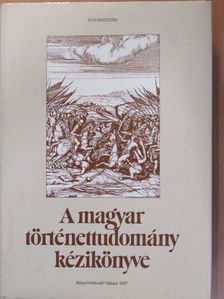 Bartoniek Emma - A magyar történettudomány kézikönyve [antikvár]