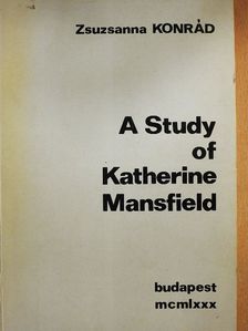 Konrád Zsuzsanna - A Study of Katherine Mansfield [antikvár]