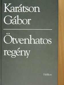 Karátson Gábor - Ötvenhatos regény [antikvár]