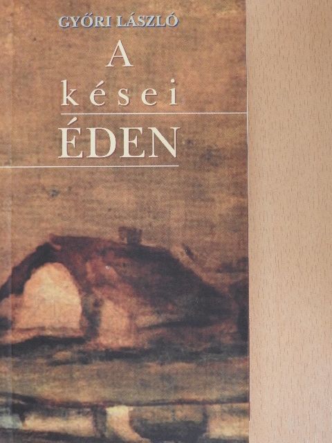 Győri László - A kései éden [antikvár]