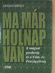 Arnold Mihály - Ma már holnap van [antikvár]
