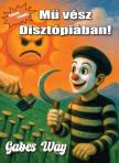 Gabes Way - (Nem csak) mű vész disztópiában!
