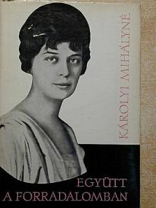 Károlyi Mihályné - Együtt a forradalomban [antikvár]