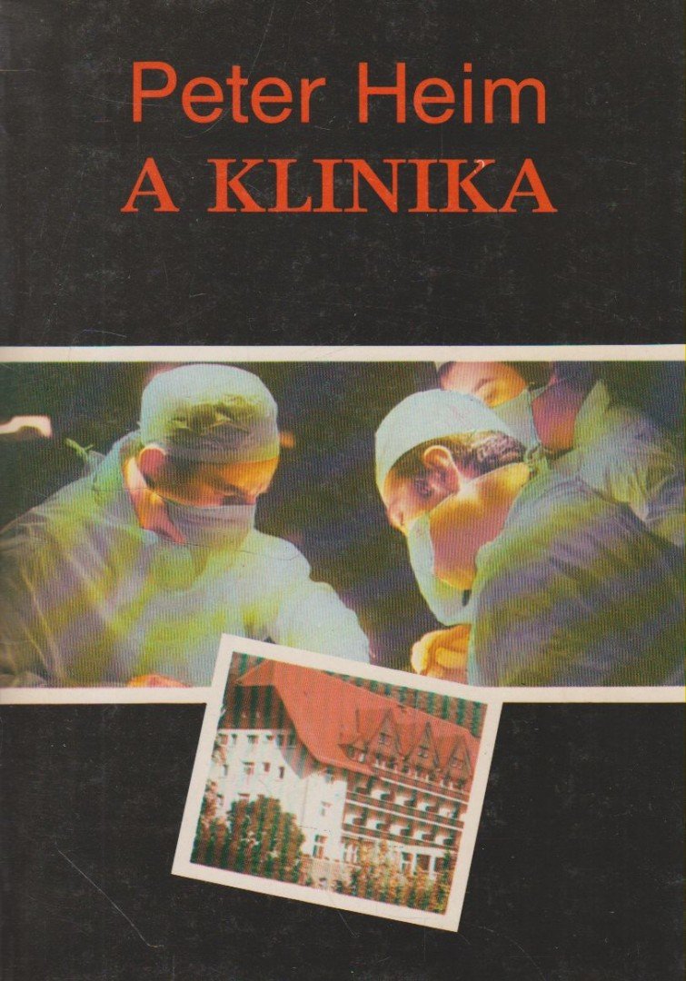 Heim, Peter - A klinika / A Fekete-erdei klinika / Esküvő a klinikán [antikvár]