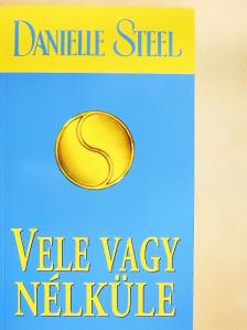 Danielle Steel - Vele vagy nélküle [antikvár]