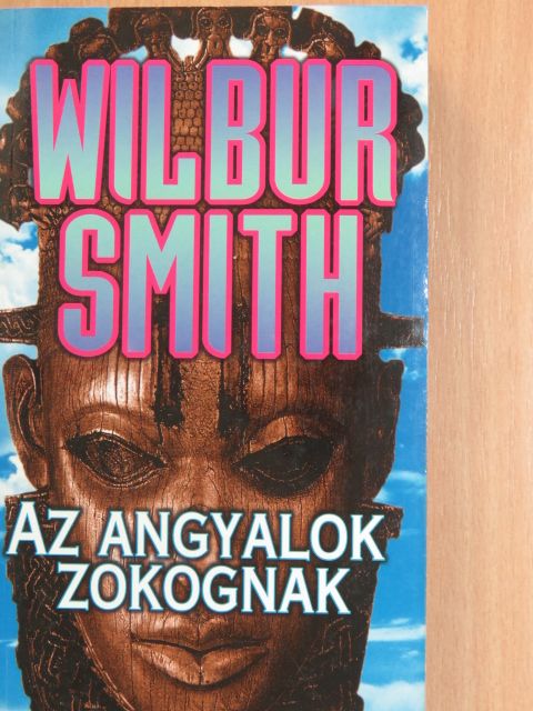 Wilbur Smith - Az angyalok zokognak [antikvár]