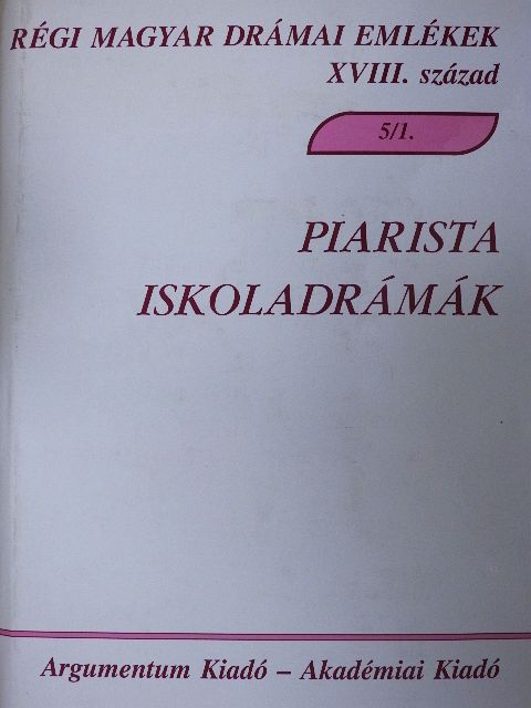 Benyák Bernát - Piarista iskoladrámák [antikvár]
