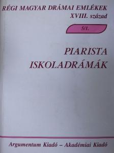 Benyák Bernát - Piarista iskoladrámák [antikvár]