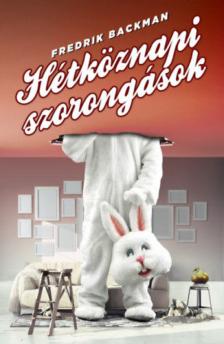 Fredrik Backman - Hétköznapi szorongások [antikvár]