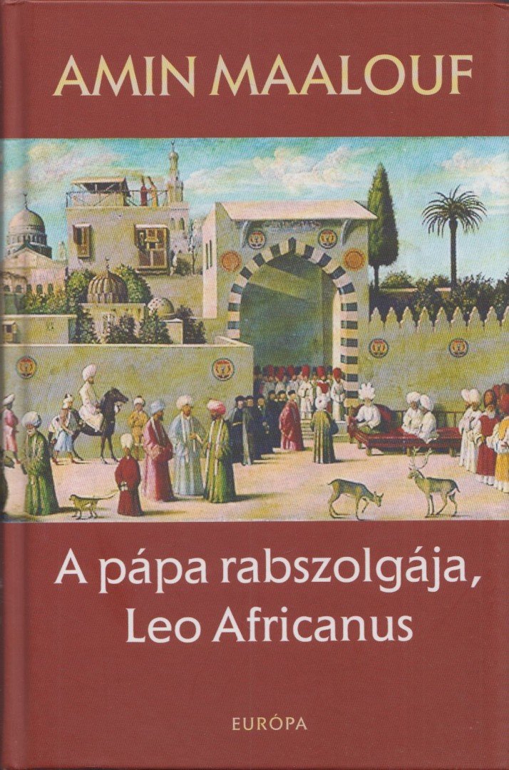 Amin Maalouf - A pápa rabszolgája, Leo Africanus [antikvár]