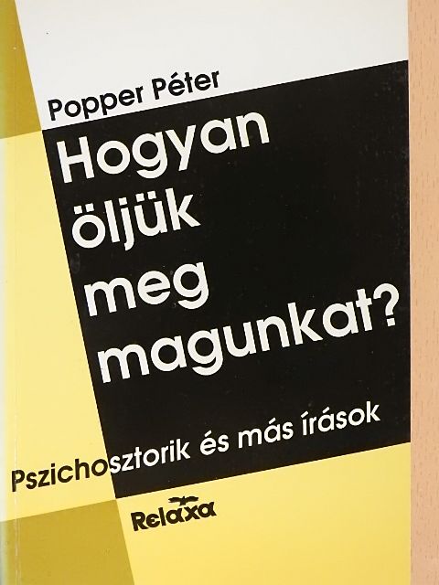 Popper Péter - Hogyan öljük meg magunkat? [antikvár]