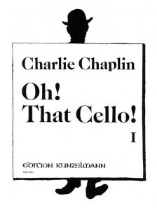 CHAPLIN, CHARLIE - OH! THAT CELLO! I FOR VIOLONCELLO AND PIANO ARR. BY THOMAS BECKMANN
