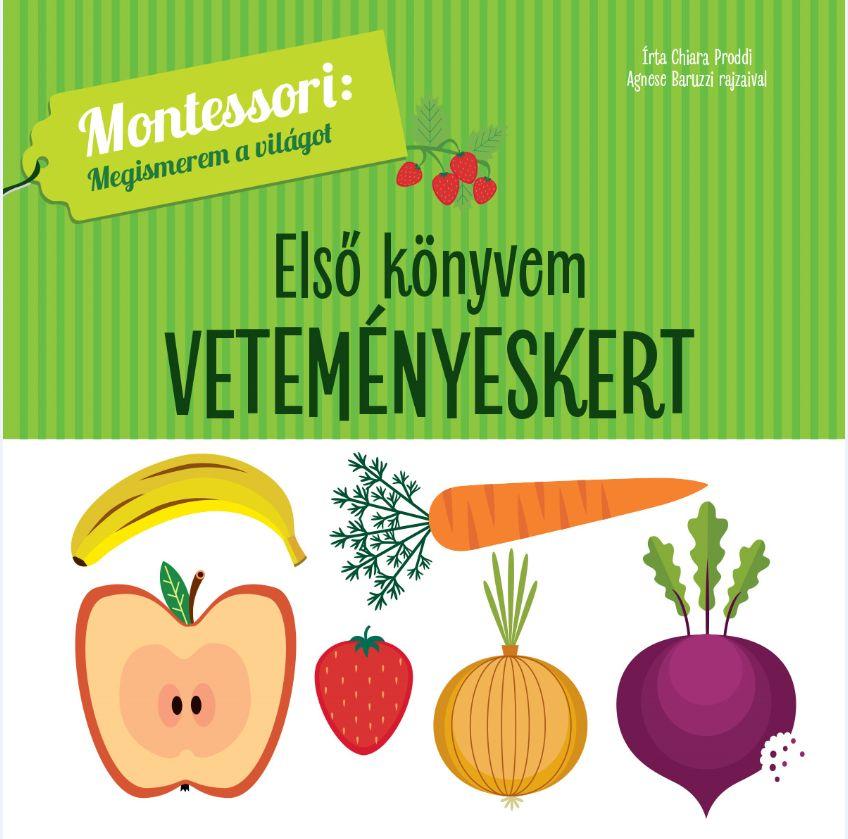 Proddi, Chiara - Első könyvem:Veteményeskert-Montessori:Megismerem a világot