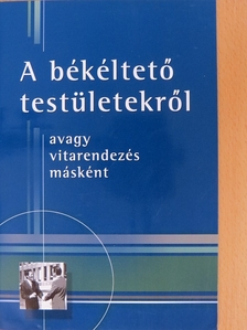 Dr. Fazekas Judit - A békéltető testületekről avagy vitarendezés másként [antikvár]