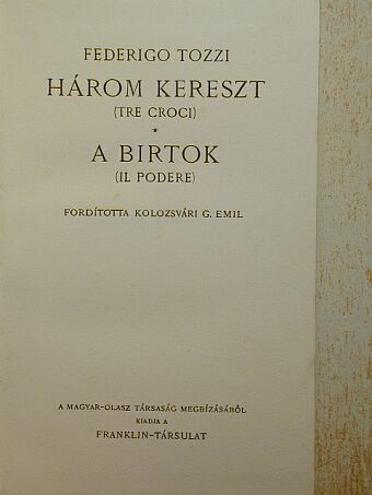 Federigo Tozzi - Három kereszt/A birtok [antikvár]