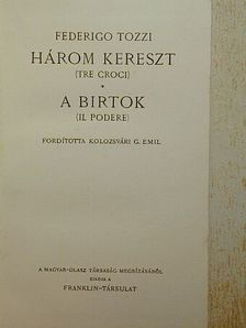 Federigo Tozzi - Három kereszt/A birtok [antikvár]
