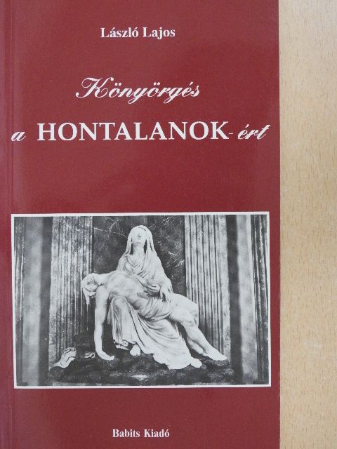 László Lajos - Könyörgés a HONTALANOK-ért [antikvár]