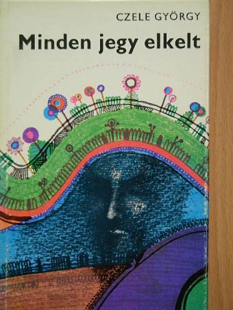 Czele György - Minden jegy elkelt [antikvár]