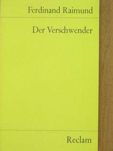 Ferdinand Raimund - Der Verschwender [antikvár]