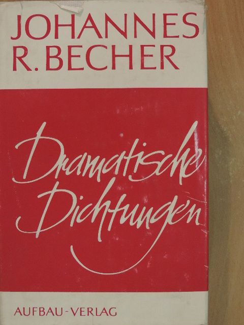 Johannes R. Becher - Dramatische Dichtungen [antikvár]