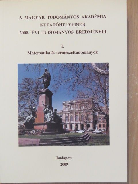 A Magyar Tudományos Akadémia kutatóhelyeinek 2008. évi tudományos eredményei I. [antikvár]