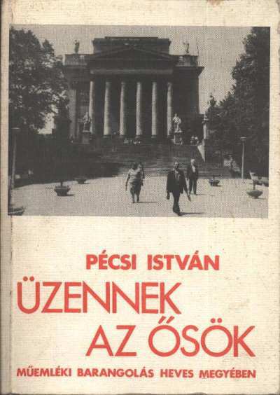 PÉCSI ISTVÁN - Üzennek az ősök [antikvár]