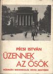 PÉCSI ISTVÁN - Üzennek az ősök [antikvár]