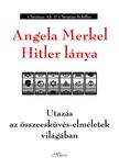 Christian Alt - Christian Schiffer - Angela Merkel Hitler lánya - Utazás az összeesküvés-elméletek világában **