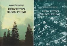 Hosszú Ferenc - Hegytetőn három fenyő I-II. kötet [antikvár]