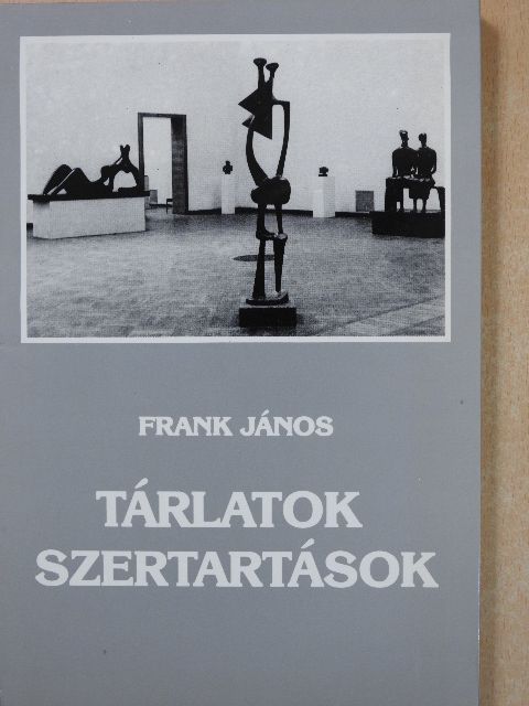 Frank János - Tárlatok - Szertartások (dedikált példány) [antikvár]